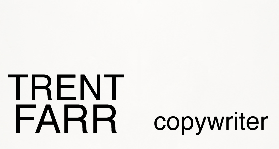 Trent Farr, Copywriter